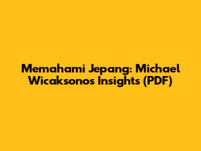 Memahami Jepang: Michael Wicaksono's Insights (PDF)