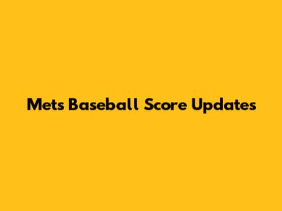Mets Baseball Score Updates
