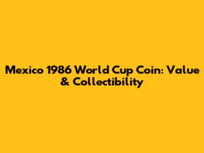 Mexico 1986 World Cup Coin: Value & Collectibility