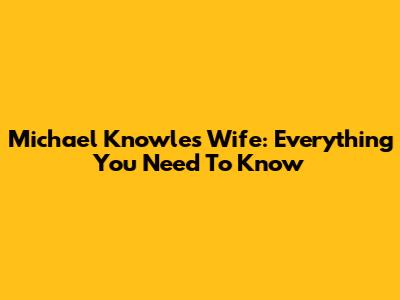 Michael Knowles' Wife: Everything You Need To Know
