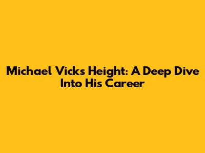 Michael Vick's Height: A Deep Dive Into His Career