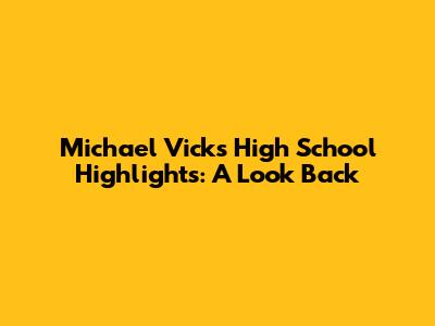 Michael Vick's High School Highlights: A Look Back