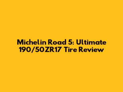 Michelin Road 5: Ultimate 190/50ZR17 Tire Review