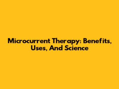 Microcurrent Therapy: Benefits, Uses, And Science