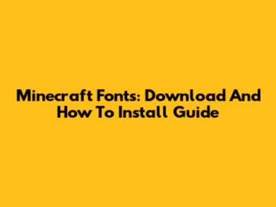 Minecraft Fonts: Download And How To Install Guide