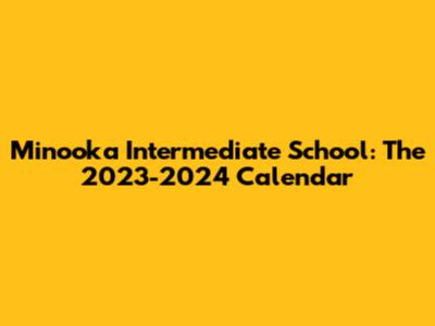 Minooka Intermediate School: The 2023-2024 Calendar