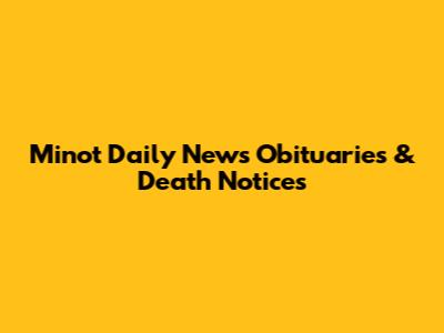 Minot Daily News Obituaries & Death Notices