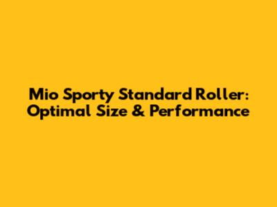Mio Sporty Standard Roller: Optimal Size & Performance