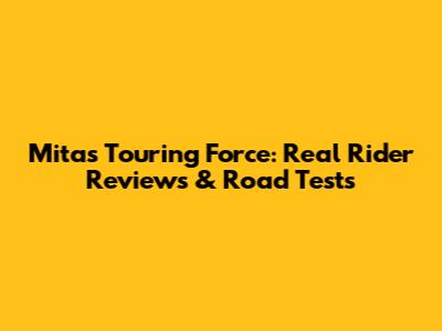 Mitas Touring Force: Real Rider Reviews & Road Tests