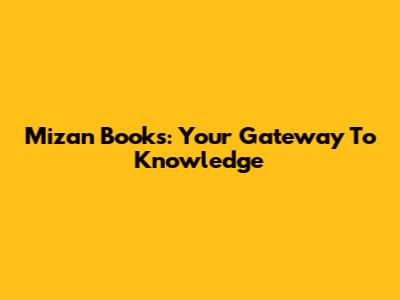Mizan Books: Your Gateway To Knowledge