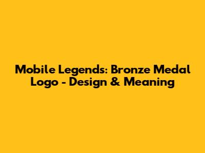 Mobile Legends: Bronze Medal Logo - Design & Meaning