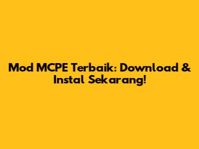 Mod MCPE Terbaik: Download & Instal Sekarang!