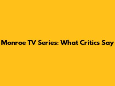 Monroe TV Series: What Critics Say