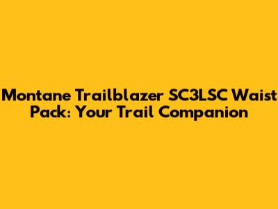 Montane Trailblazer SC3LSC Waist Pack: Your Trail Companion