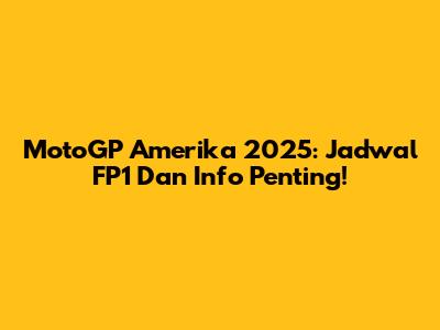 MotoGP Amerika 2025: Jadwal FP1 Dan Info Penting!