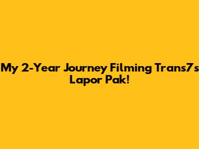 My 2-Year Journey Filming Trans7's Lapor Pak!