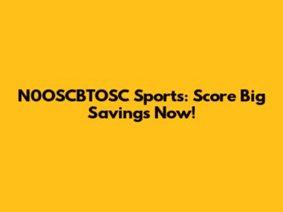 N0OSCBTOSC Sports: Score Big Savings Now!