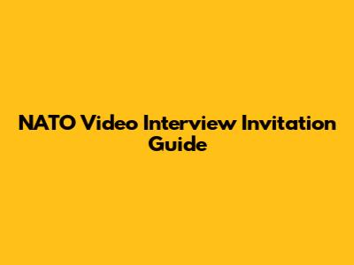 NATO Video Interview Invitation Guide