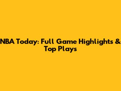 NBA Today: Full Game Highlights & Top Plays