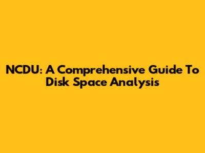 NCDU: A Comprehensive Guide To Disk Space Analysis