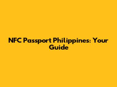 NFC Passport Philippines: Your Guide