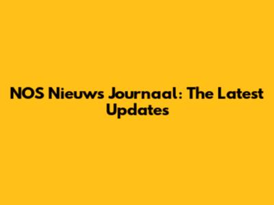 NOS Nieuws Journaal: The Latest Updates