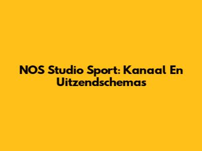 NOS Studio Sport: Kanaal En Uitzendschema's