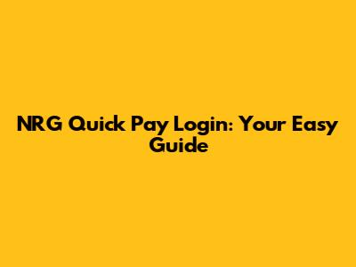 NRG Quick Pay Login: Your Easy Guide