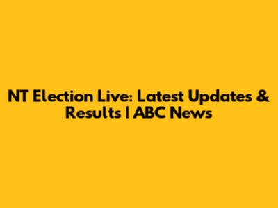 NT Election Live: Latest Updates & Results | ABC News