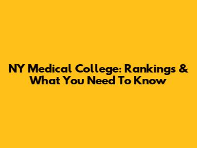 NY Medical College: Rankings & What You Need To Know