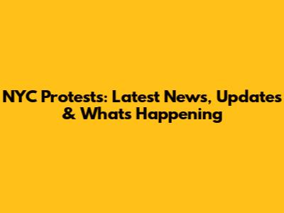 NYC Protests: Latest News, Updates & What's Happening