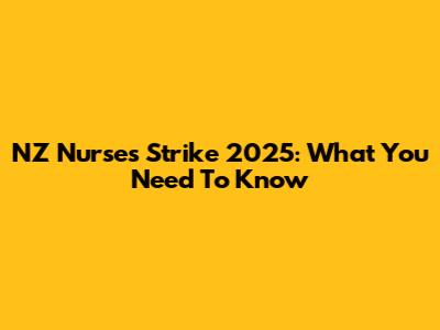 NZ Nurses Strike 2025: What You Need To Know