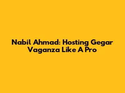 Nabil Ahmad: Hosting Gegar Vaganza Like A Pro