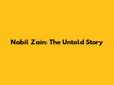 Nabil Zain: The Untold Story