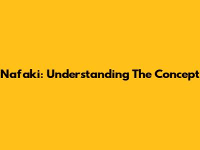 Nafaki: Understanding The Concept