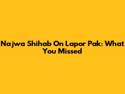 Najwa Shihab On Lapor Pak: What You Missed