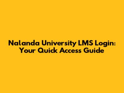 Nalanda University LMS Login: Your Quick Access Guide