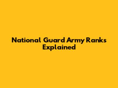 National Guard Army Ranks Explained
