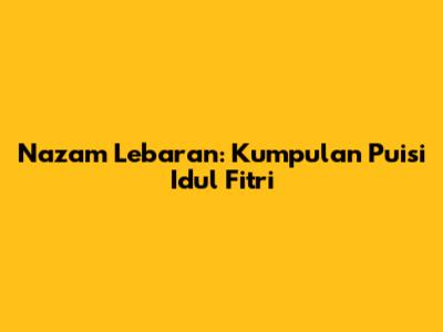 Nazam Lebaran: Kumpulan Puisi Idul Fitri