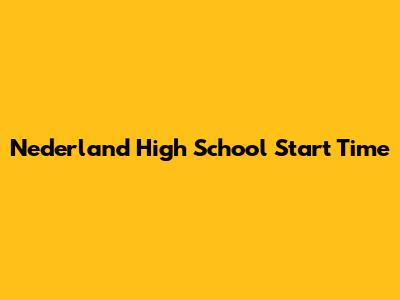 Nederland High School Start Time