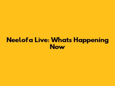 Neelofa Live: What's Happening Now