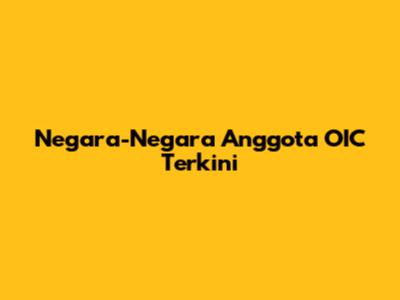 Negara-Negara Anggota OIC Terkini