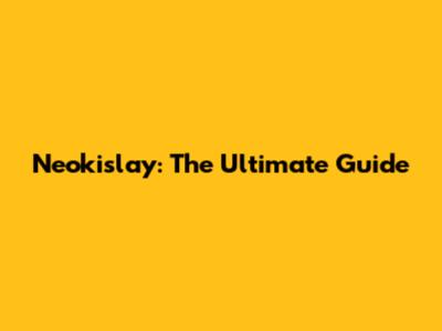 Neokislay: The Ultimate Guide