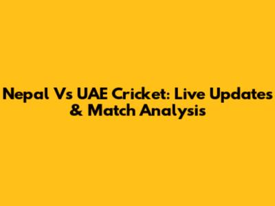 Nepal Vs UAE Cricket: Live Updates & Match Analysis