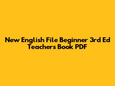New English File Beginner 3rd Ed Teacher's Book PDF