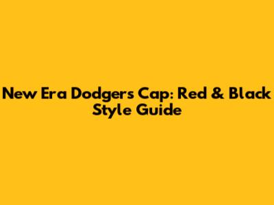 New Era Dodgers Cap: Red & Black Style Guide