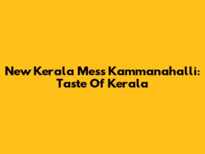 New Kerala Mess Kammanahalli: Taste Of Kerala
