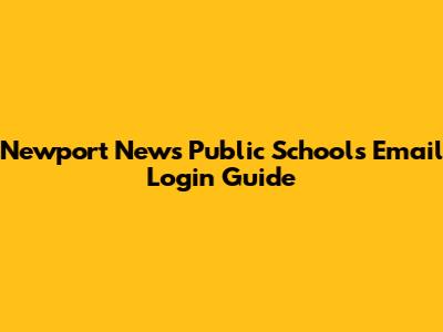 Newport News Public Schools Email Login Guide