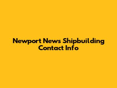 Newport News Shipbuilding Contact Info