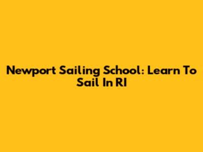 Newport Sailing School: Learn To Sail In RI